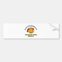 Have you hugged an Iranian girl today? Bumper Sticker