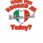 Have you hugged an Italian girl today? T-shirt