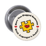 Have You Hugged Someone Asperger's Button