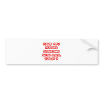 Have You Hugged Someone With ADD Today? Bumper Sticker