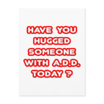 Have You Hugged Someone With ADD Today? Post Card