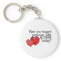 Have You Hugged Someone With Autism Today (Hrts) Keychains