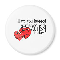 Have You Hugged Someone With Autism Today (Hrts) Fridge Magnet