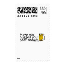 Have You Hugged Your Beer Today? postage