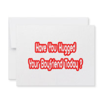 Have You Hugged Your Boyfriend Today? invitations by Boyfriend_Shirts Have You Hugged Your Boyfriend Today? invitations