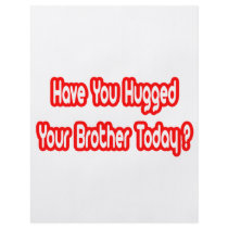 Have You Hugged Your Brother Today? flyers by Proud_Brother_Shirts Have You Hugged Your Brother Today? flyers