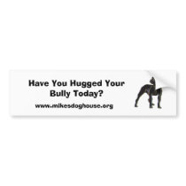 Have You Hugged Your Bully Today? bumper stickers by mikesdoghouse Have You Hugged Your Bully Today? bumper stickers