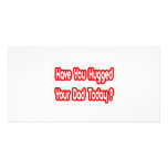 Have You Hugged Your Dad Today? Photo Card