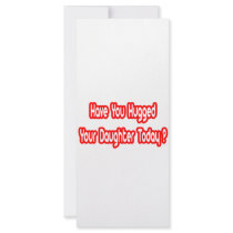 Have You Hugged Your Daughter Today? rack cards by Daughter_Shirts Have You Hugged Your Daughter Today? rack cards