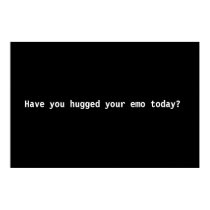 Have you hugged your emo today? posters