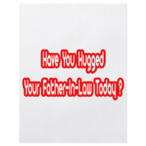 Have You Hugged Your Father-In-Law Today? flyers by Father_In_Law_Shirts Have You Hugged Your Father-In-Law Today? flyers