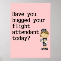 Have You Hugged Your Flight Attendant Print