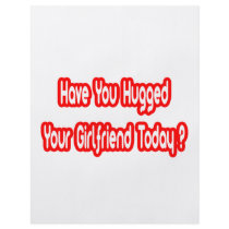 Have You Hugged Your Girlfriend Today? flyers by Girlfriend_Shirts Have You Hugged Your Girlfriend Today? flyers