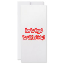 Have You Hugged Your Girlfriend Today? rack cards by Girlfriend_Shirts Have You Hugged Your Girlfriend Today? rack cards