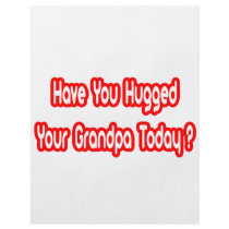 Have You Hugged Your Grandpa Today? flyers
