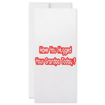 Have You Hugged Your Grandpa Today? rack cards by Proud_Grandpa_Shirts Have You Hugged Your Grandpa Today? rack cards