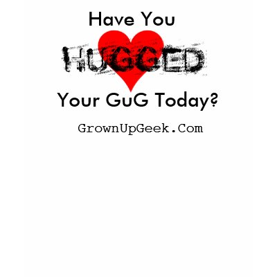 Have You Hugged Your GuG Today? T Shirt by ihelpers