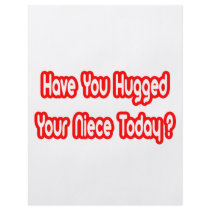 Have You Hugged Your Niece Today? flyers by Niece_Shirts Have You Hugged Your Niece Today? flyers