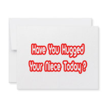 Have You Hugged Your Niece Today? invitations by Niece_Shirts Have You Hugged Your Niece Today? invitations