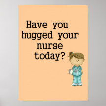 Have You Hugged Your Nurse Poster