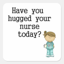 Have You Hugged Your Nurse Square Stickers