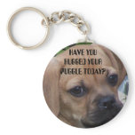 HAVE YOU HUGGED YOUR PUGGLE TODAY? KEYCHAIN