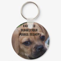 HAVE YOU HUGGED YOUR PUGGLE TODAY? keychains