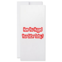 Have You Hugged Your Sister Today? rack cards by Proud_Sister_Shirts Have You Hugged Your Sister Today? rack cards