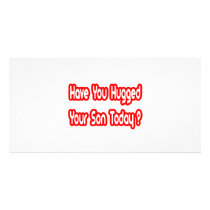 Have You Hugged Your Son Today? photo cards