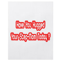 Have You Hugged Your Step-Mom Today? flyers by Step_Mom_Shirts Have You Hugged Your Step-Mom Today? flyers