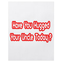 Have You Hugged Your Uncle Today? flyers