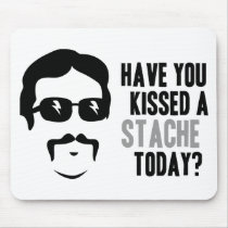 Have You Kissed a Stache Today Mouse Pads