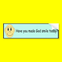 Have you made God smile today? - Bumper Sticker bumper stickers