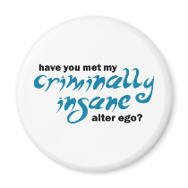 Have You Met My Criminally Insane Alter Ego magnets by ThePhilosopher Have You Met My Criminally Insane Alter Ego magnets