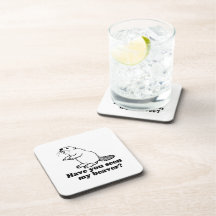 HAVE YOU SEEN MY BEAVER? DRINK COASTER