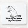 HAVE YOU SEEN MY BEAVER MOUSE PADS