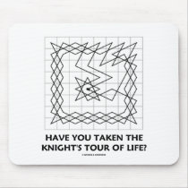 Have You Taken The Knight's Tour Of Life? (Closed) Mouse Pads