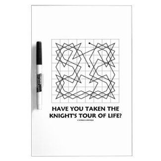 Have You Taken The Knight's Tour Of Life? (Open) Dry Erase Boards