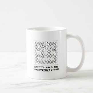 Have You Taken The Knight's Tour Of Life? (Open) Mug