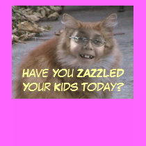 Have You ZAZZLED Your Kids Today? t-shirts