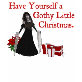 Have Yourself a Gothy Little Christmas T-Shirt shirt