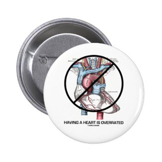 Having A Heart Is Overrated (Cross-Out Heart) Pinback Buttons