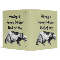 Having a honey badger kind of day 3 ring binder