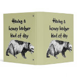 Having a honey badger kind of day binders