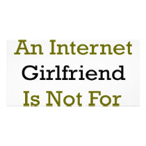 Having An Internet Girlfriend Is Not For Geeks photo cards by Supernova23 Having An Internet Girlfriend Is Not For Geeks photo cards