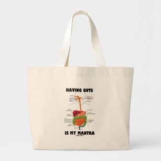 Having Guts Is My Mantra (Digestive System) Tote Bags