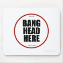 Having Issues? Bang head here mousepads