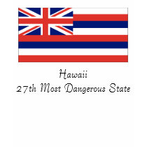 Hawaii, Hawaii27th Most Dangerous State t-shirts by koreyseyler Hawaii, Hawaii27th Most Dangerous State t-shirts