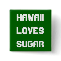 HAWAII LOVES SUGAR buttons by uschauser HAWAII LOVES SUGAR buttons