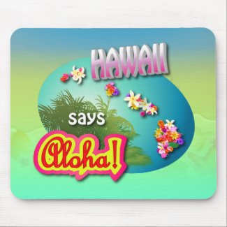 Hawaii Says Aloha! Mouse Pad